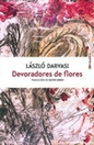 Lszl Darvasi: Devoradores de flores
